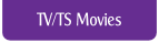 TV/TS Movies.